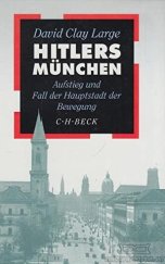 kniha Hitlers München Aufstieg und Fall der Hauptstadt der Bewegung, C. H. Beck 1998