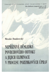 kniha Nepříznivé důsledky povrchového odtoku a jejich eliminace v procesu pozemkových úprav = Adverse consequences of surface runoff and its conservation in the land consolidation process : teze přednášky k profesorskému jmenovacímu řízení v oboru Vodní hospodářství a vodní stavby, VUTIUM 2013