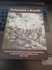 kniha Šumavané v Brazílii vzpomínky Josefa Zippera na založení města Sao Bento ve státě Santa Catarina osadníky z Čech 1847-1934, Krajanské muzeum vystěhovalectví do Brazílie 2012