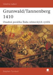 kniha Grunwald/Tannenberg 1410 osudná porážka Řádu německých rytířů, Grada 2008