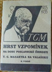 kniha Hrst vzpomínek na dobu poslanecké činnosti T.G. Masaryka na Valašsku, Tělocvičná jednota Sokol 1935