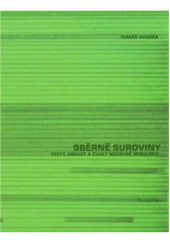 kniha Sběrné suroviny texty, obrazy a zvuky nedávné minulosti, Filosofia 2009