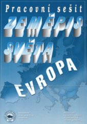 kniha Zeměpis světa Evropa : pracovní sešit k učebnicím zeměpisu pro základní školy a víceletá gymnázia, Nakladatelství České geografické společnosti 2004