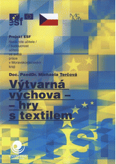 kniha Výtvarná výchova - hry s textilem, Ostravská univerzita v Ostravě 2008