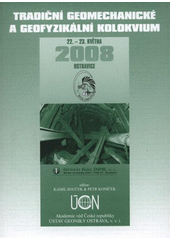 kniha Sborník příspěvků přednesených na 2. tradičním geomechanickém a geofyzikálním kolokviu Ostravice 22.-23. května 2008, Ústav geoniky AV ČR 2008