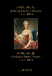 kniha Marie Amálie  Vévodkyně z Parmy a Piecenzy 1746-1804, Eleutheria 2018