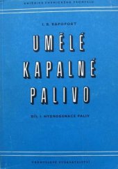 kniha Umělé kapalné palivo Díl 2, - Synthesa motorových paliv z kysličníku uhelnatého a vodíku - Určeno ... pro ... inž. a provoz. chemiky ... pro stud. vys. šk. chem., Průmyslové vydavatelství 1952