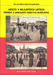 kniha Město v nejlepších letech Příběhy z minulosti Českých Budějovic, Binder Milan 2015