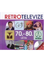 kniha Retro televize 70.-80. léta Nezapomenutelné seriály, reklamy a večerníčky, Popron Music 2013