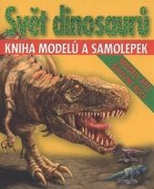 kniha Svět dinosaurů kniha modelů a samolepek, Rebo 2010