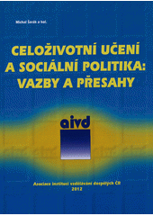 kniha Celoživotní učení a sociální politika: vazby a přesahy, Asociace institucí vzdělávání dospělých ČR 2012