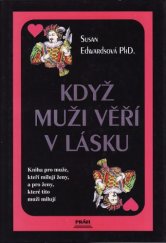 kniha Když muži věří v lásku kniha pro muže, kteří milují ženy, a pro ženy, které tito muži milují, Práh 1996