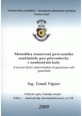 kniha Metodika stanovení provozního součinitele pro převodovky s ozubenými koly autoreferát disertační práce, Vysoká škola báňská - Technická univerzita Ostrava 2009