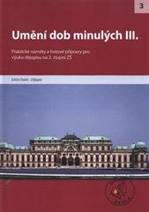 kniha Umění dob minulých III. [praktické náměty a hotové přípravy pro výuku dějepisu na 2. stupni ZŠ, Raabe 2011