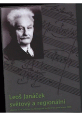 kniha Leoš Janáček světový a regionální sborník z 29. ročníku muzikologické konference Janáčkiana 2008 : (webová konference, květen - červen 2008), Ostravská univerzita, Pedagogická fakulta 2008