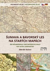 kniha  Šumava a Bavorský les na starých mapách , Starý most 2019