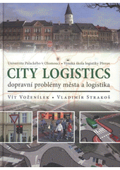 kniha City logistics dopravní problémy města a logistika, Univerzita Palackého v Olomouci 2009