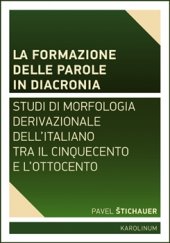 kniha La formazione delle parole in diacroni Studi di morfologia derivativa dell'italiano tra il Cinquecento e l'ottocento, Karolinum  2015