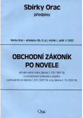 kniha Obchodní zákoník po novele aktuální úplné znění zákona č. 513/1991 Sb. s vyznačenými změnami a doplňky vyplývajícími ze zákona č. 501/2001 Sb. a ze zákona č. 15/2002 Sb., Orac 2002