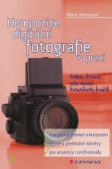 kniha Kompozice digitální fotografie v praxi kniha, která vás naučí kreativně tvořit, Grada 2010