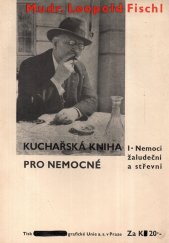 kniha Kuchařská kniha pro nemocné. I, - Nemoci žaludeční a střevní, František Fischl 1936