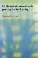kniha Modelování procesů a dat pro zvyšování kvality, Univerzita Pardubice, Fakulta ekonomicko-správní 2009