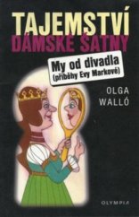 kniha Tajemství dámské šatny my od divadla : (příběhy Evy Markové), Olympia 2010