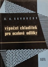 kniha Výpočet chladítek pro ocelové odlitky Určeno technikům ve slévárnách i ostatním prac. zabývajícím se tuhnutím kovu ve slévárenské formě, SNTL 1960