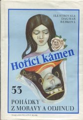 kniha Hořící kámen 53 pohádky z Moravy a odjinud ; uspoř. Jaroslav Novák ; il. Dagmar Berková, Blok 1987