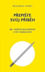 kniha Přepište svůj příběh Jak změnit svou osobnost a tím i budoucnost, Audiolibrix 2021