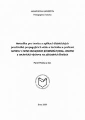 kniha Metodika pro tvorbu a aplikaci didaktických prostředků propagujících vědu a techniku a profesní kariéru v rámci stávajících předmětů fyzika, chemie a technická výchova na základních školách, Masarykova univerzita 2009