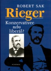 kniha Rieger konzervativec nebo liberál? 1818-1860 ; 1860-1903 :, Academia 2003