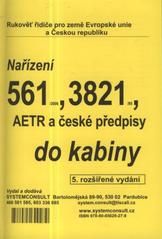 kniha Nařízení 561/2006, 3821/85, AETR a české předpisy do kabiny rukověť řidiče pro země Evropské unie a Českou republiku, Systemconsult 2010