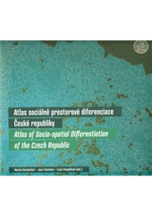 kniha Atlas sociálně prostorové diferenciace České republiky = Atlas of socio-spatial differentiation of the Czech Republic, Karolinum  2011