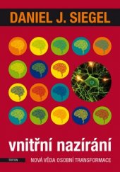 kniha Vnitřní nazírání nová věda osobní transformace, Triton 2014