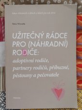 kniha Užitečný rádce pro (náhradní) rodice Adoptivní rodiče, partnery rodičů, příbuzné, pěstouna a pečovatele, Natama  2016