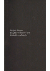 kniha Skrytá svědectví v díle Karla Hynka Máchy, Filosofia 2010