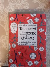 kniha Tajemství přirozené výchovy Co nás tradiční kultury učí o výchově šťastných dětí, Rybka Publishers 2022