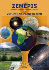 kniha Zeměpis 1. díl, - Vstupte na planetu Zemi - učebnice., Nová škola 2007