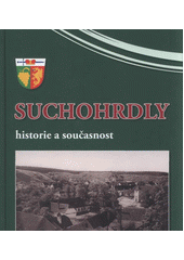 kniha Suchohrdly historie a současnost, Pro obec Suchohrdly vydalo vydavatelství F.R.Z. agency 2011