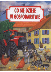 kniha Co się dzieje w gospodarstwie życie w gospodarstwie, Svojtka & Co. 2009