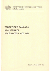 kniha Teoretické základy konstrukce kolejových vozidel, ČVUT 2009