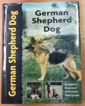 kniha German Shepherd Dog Completly Illustrated with Colour Photographs, Animalia Ltd. 1999