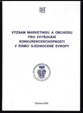 kniha Význam marketingu a obchodu pro zvyšování konkurenceschopnosti v rámci sjednocené Evropy, Repronis 2004