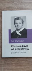 kniha Kdo nás odloučí od lásky Kristovy? život Marie Kovalové, Res Claritatis 2008