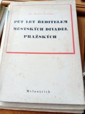 kniha Pět let ředitelem Městských divadel pražských, Melantrich 1940