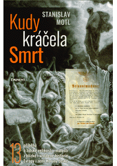 kniha Kudy kráčela smrt třináct příběhů o lidské velikosti i malosti z blízké i vzdálené historie Evropy i zemí Koruny české, Eminent 2020