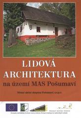 kniha Lidová architektura na území MAS Pošumaví, Místní akční skupina Pošumaví 2011