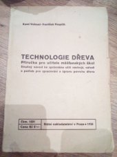 kniha Technologie dřeva Stručný návod ke správnému užití nástrojů, nářadí a potřeb pro zpracování a úpravu povrchu dřeva, Státní nakladatelství 1946