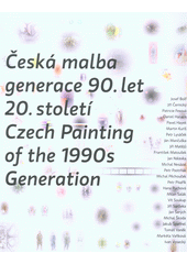 kniha Česká malba generace 90. let 20. století Czech painting of the 1990s generation, Arbor vitae societas 2015